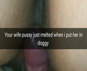 Your wifes pussy is meltingwhen i put her in doggystyle! from put a condom in your mouth