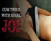 CUM TWICE CHALLENGE FT. KEGEL EXERCISES JOI from ft nudeiyumi botheju sex