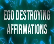 Ego Destroying Affirmations for Humiliation Junkies from ego sex