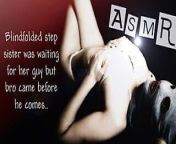 Lewd ASMR - blindfolded stepsister was waiting for her sex friend, but stepbrother came before he comes from lewd asmr nsfw