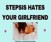 STEPSIS HATES YOUR GIRLFRIEND audioporn from hate intime fuck